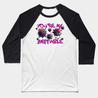 You’re my ineffable Baseball T-Shirt